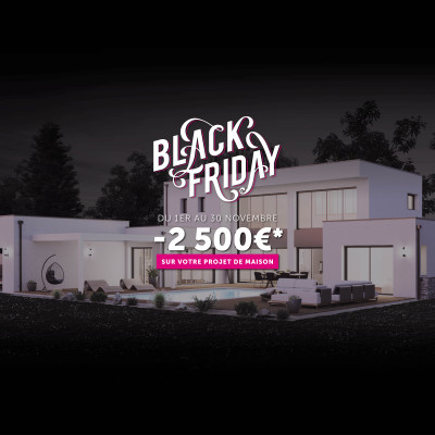 Black Friday : - 2 500 € sur votre maison neuve !